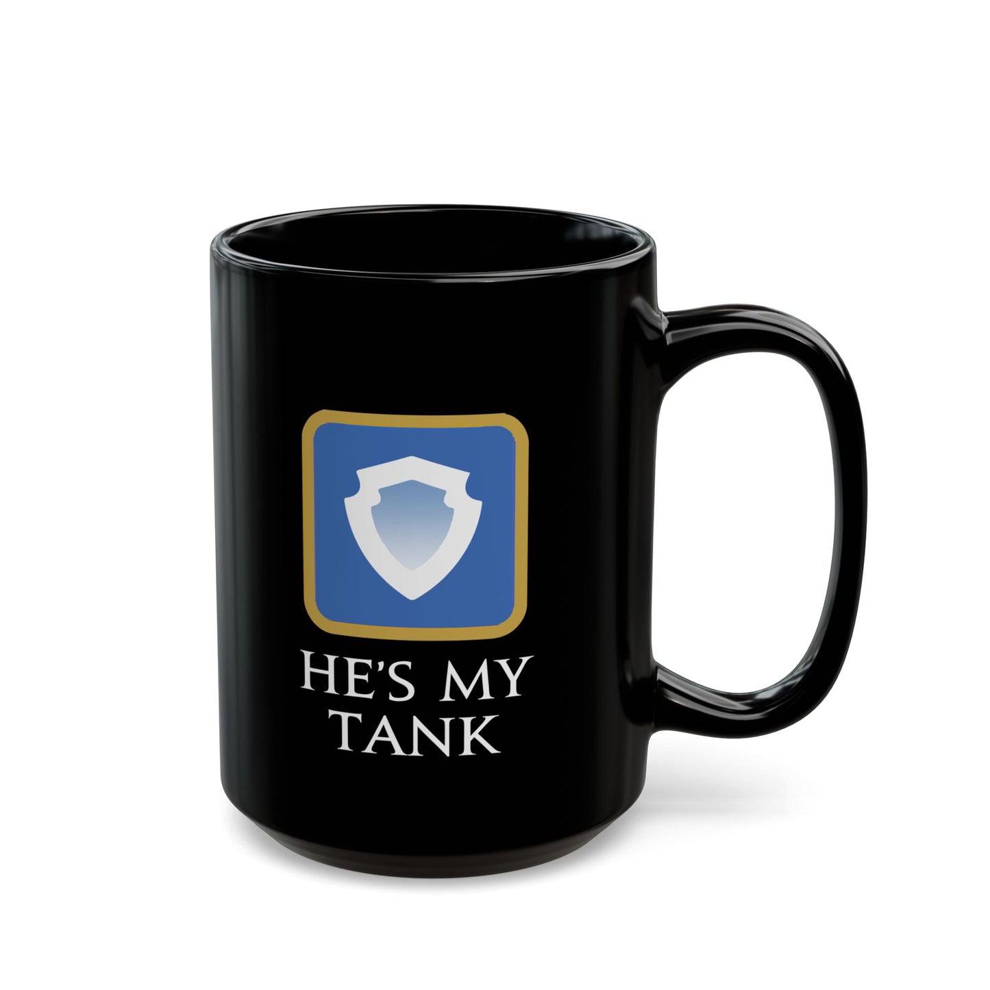 He's my Tank - For your special boy in FFXIV 11oz & 15oz Black Mug