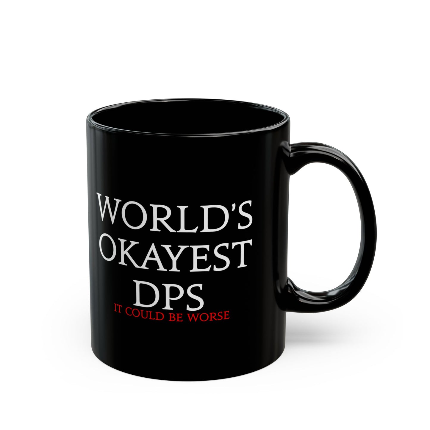 World's Okayest DPS - it could be worse - FFXIV 11oz & 15oz Black Mug