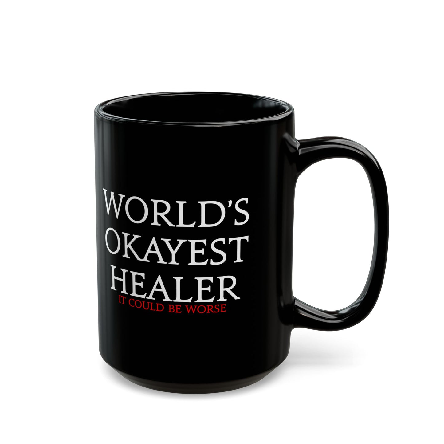 World's Okayest Healer - it could be worse - FFXIV 11oz & 15oz Black Mug