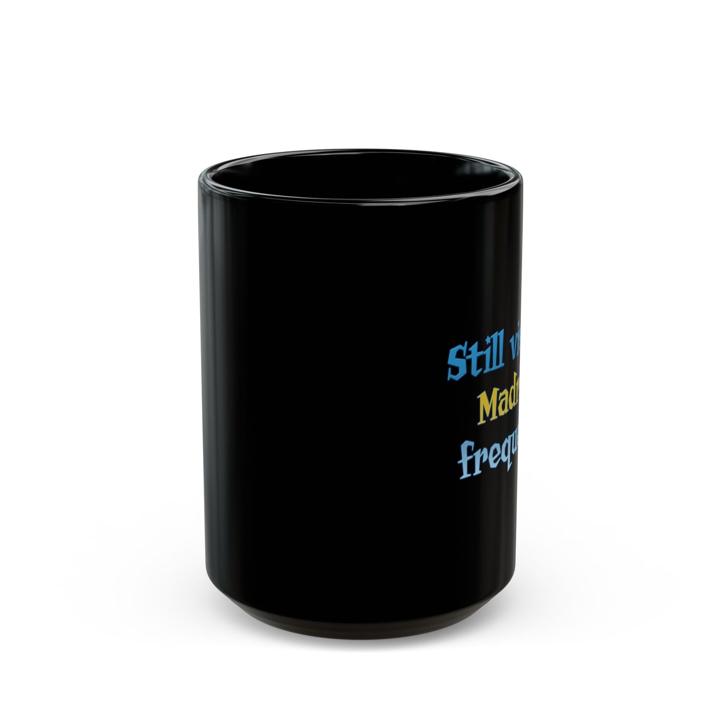 Still visiting Madrigal frequently Flyff Universe 11oz & 15oz Black Mug