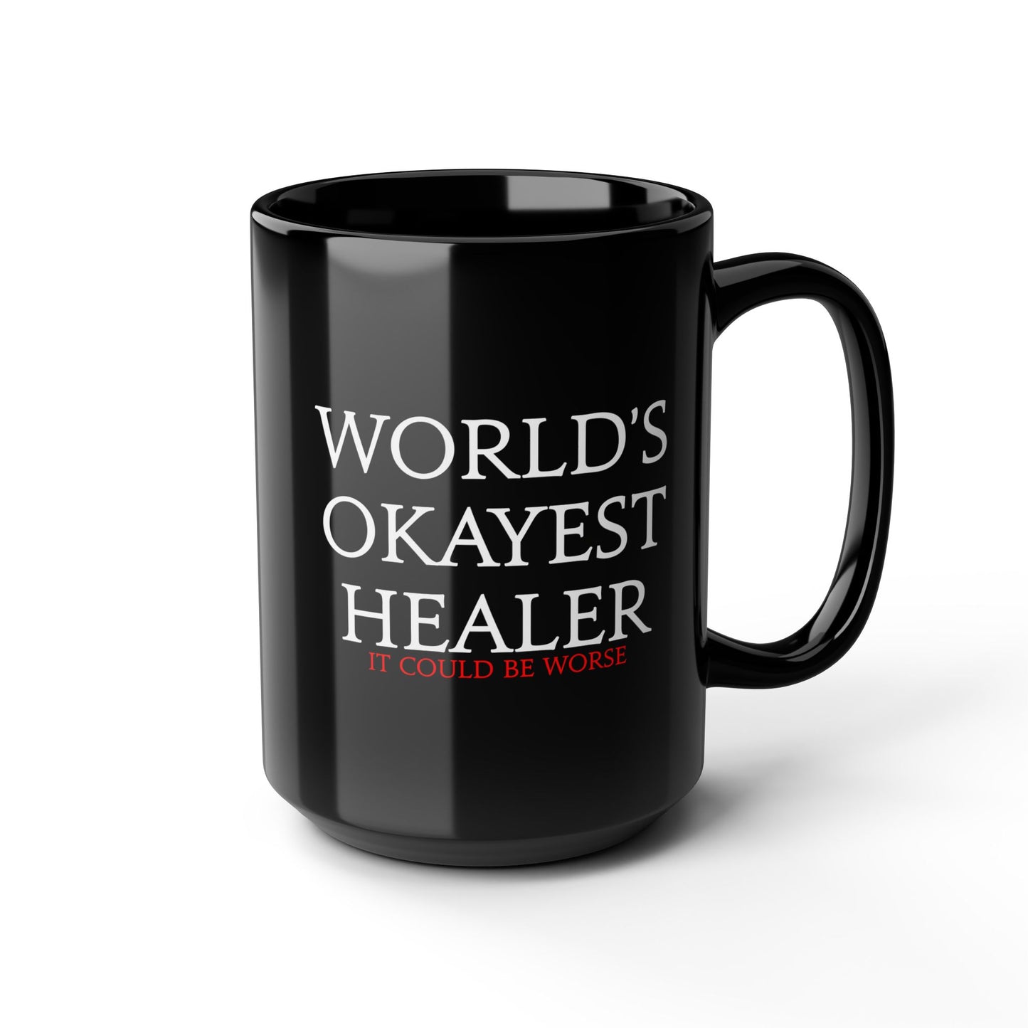 World's Okayest Healer - it could be worse - FFXIV 11oz & 15oz Black Mug