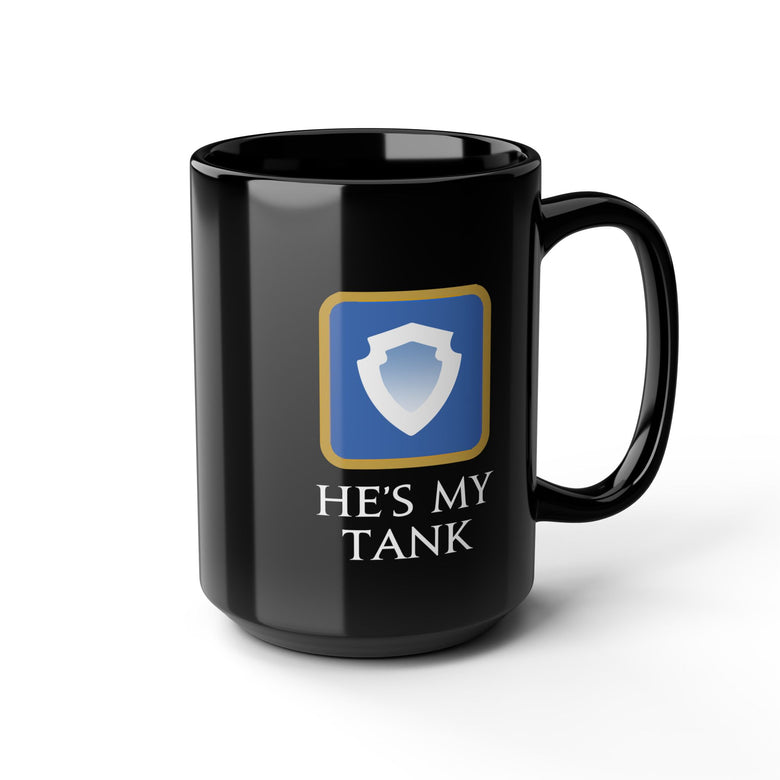 He's my Tank - For your special boy in FFXIV 11oz & 15oz Black Mug