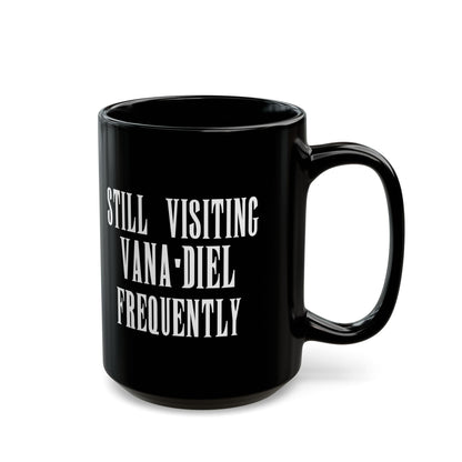 Still visiting Vana'diel Frequently Final Fantasy XI 11 & 15 oz Black Mug