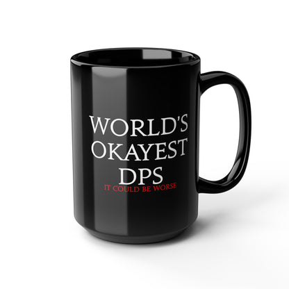 World's Okayest DPS - it could be worse - FFXIV 11oz & 15oz Black Mug