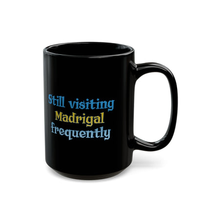 Still visiting Madrigal frequently Flyff Universe 11oz & 15oz Black Mug