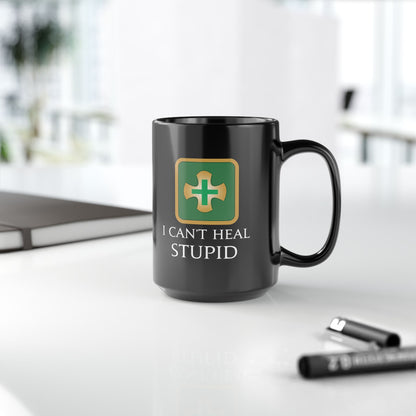I can't Heal Stupid Healers FFXIV 11 & 15 oz Black Mug