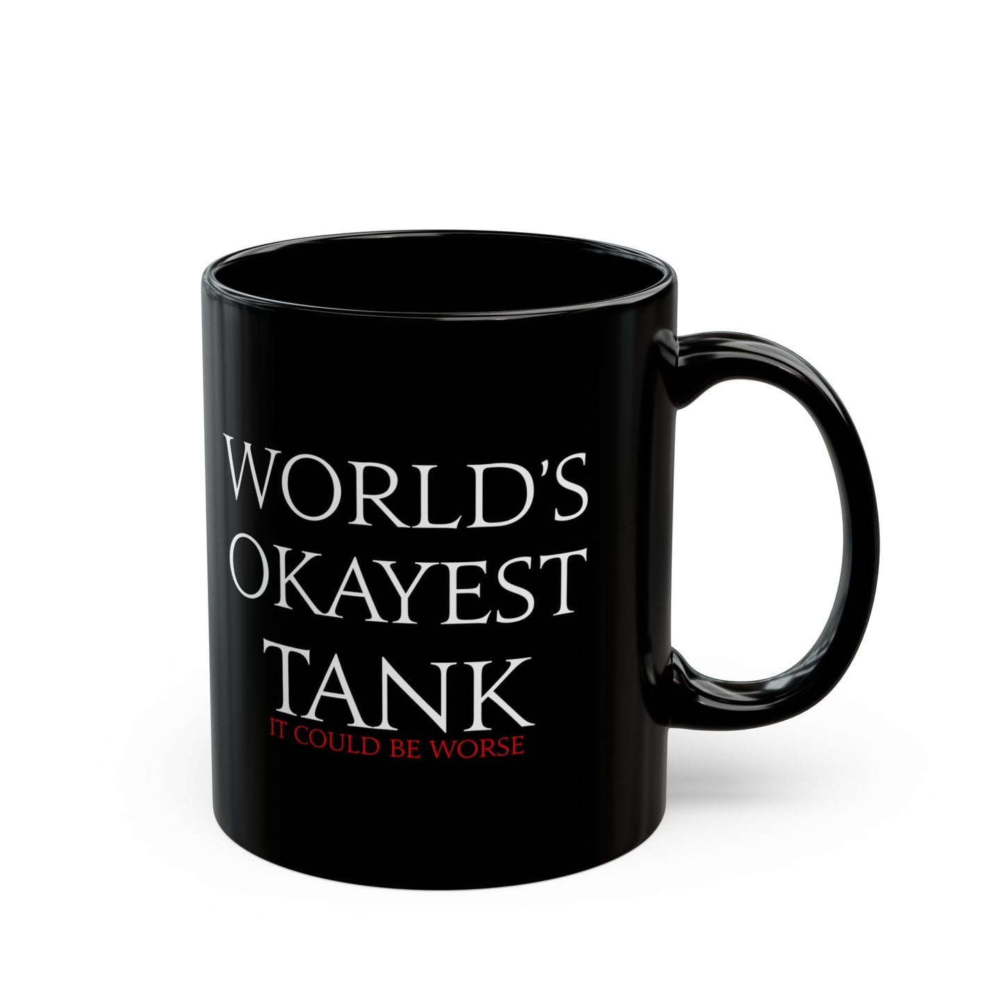 World's Okayest Tank - it could be worse - FFXIV 11 &1 5oz Black Mug