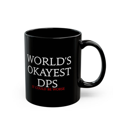 World's Okayest DPS - it could be worse - FFXIV 11oz & 15oz Black Mug