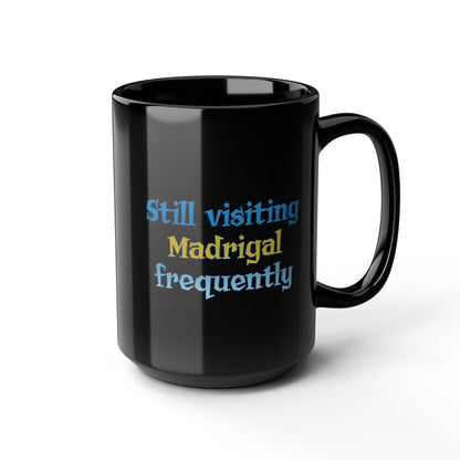 Still visiting Madrigal frequently Flyff Universe 11oz & 15oz Black Mug