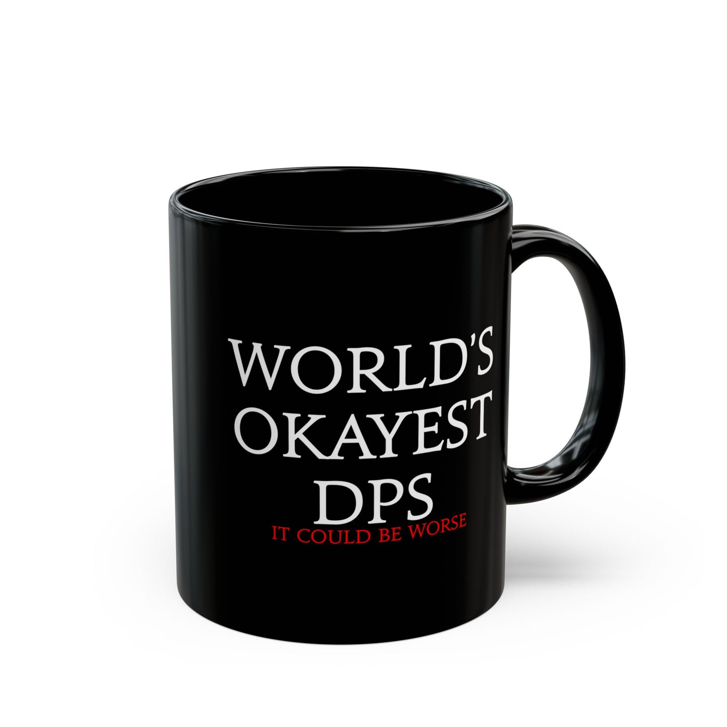 World's Okayest DPS - it could be worse - FFXIV 11oz & 15oz Black Mug