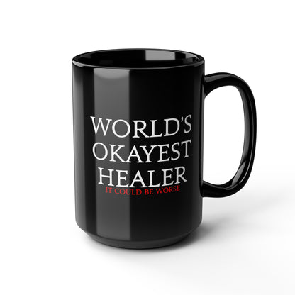 World's Okayest Healer - it could be worse - FFXIV 11oz & 15oz Black Mug